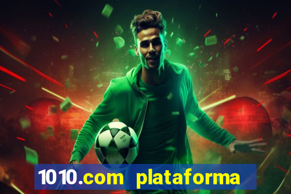 1010.com plataforma de jogos